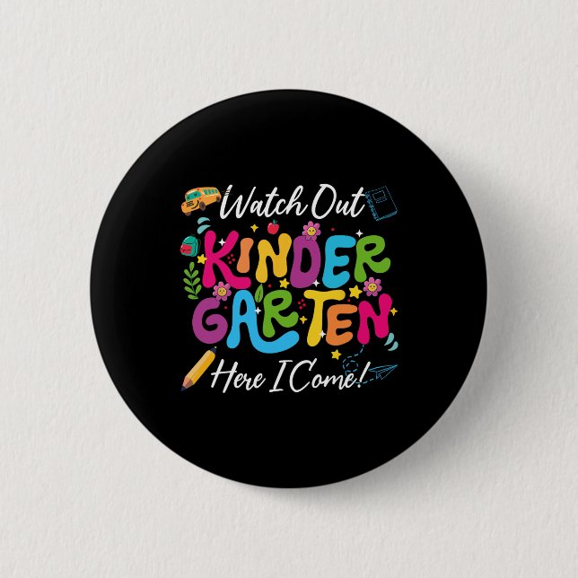 Back To School Watch Out Kindergarten Here I Come  Button (Front)