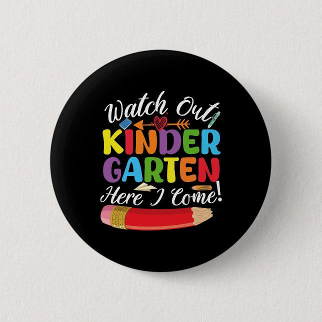 Back To School Watch Out Kindergarten Here I Come  Button (Front)