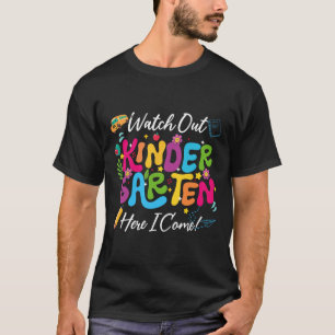 Back To School Watch Out Kindergarten Here I Come T-Shirt