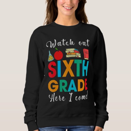 Back To School Watch Out Sixth Grade For Kids Girl Sweatshirt