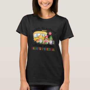 Back To School With My Gnomies Paraprofessional T-Shirt