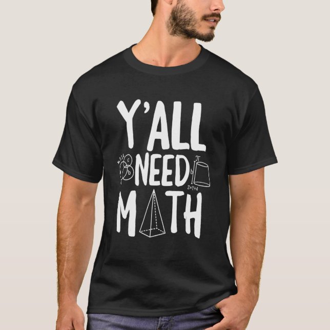Back to School Yall Need Math Teachers  Math Pi Da T-Shirt (Front)