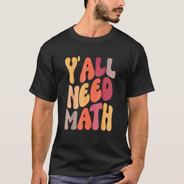 Back To School Y'all Need Math Teachers Student Wo T-Shirt (Front)