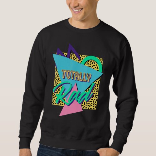 Back To The 80s Costume Retro Outfit Totally Rad 8 Sweatshirt