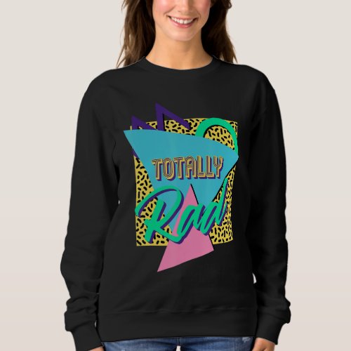 Back To The 80s Costume Retro Outfit Totally Rad 8 Sweatshirt
