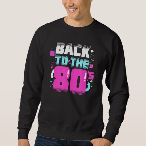 Back To The 80s Eighties 1980s Party Costume Old Sweatshirt