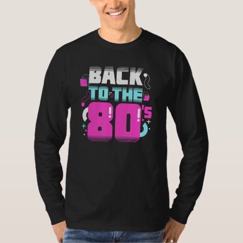 Back To The 80s Eighties 1980s Party Costume Old T_Shirt