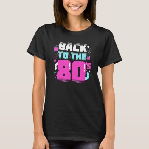 Back To The 80s Eighties 1980s Party Costume Old T_Shirt