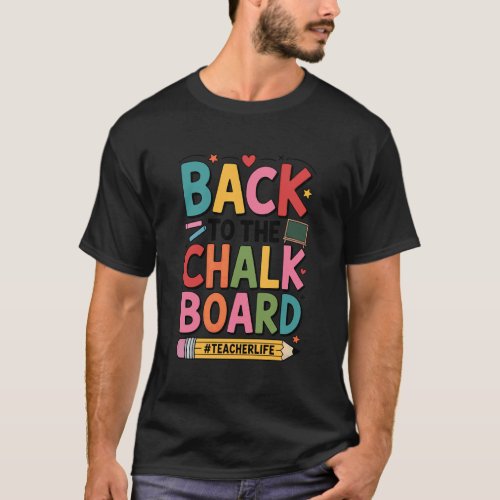 Back to the Chalkboard Teacher Life Back To School T-Shirt