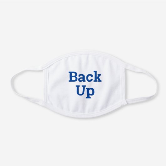 Back Up Bold Blue Custom Text White Cotton Face Mask (Front)