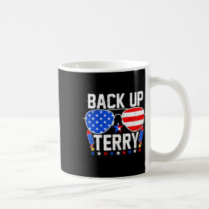 Back Up Terry Funny 4th Of July Us Flag Patriotic  Coffee Mug