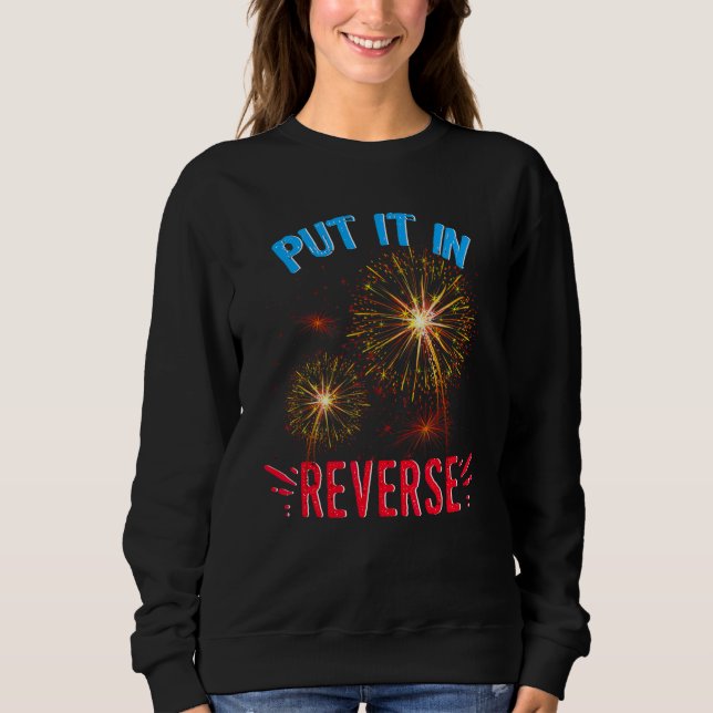 Back Up Terry Put It In Reverse  4th Of July Firew Sweatshirt (Front)