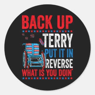 Back Up Terry Put It In Reverse Firework 4th Of Ju Classic Round Sticker