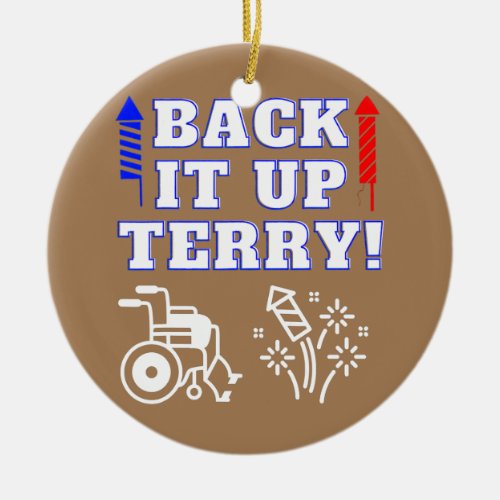 Back Up Terry Put It In Reverse Firework Funny Ceramic Ornament