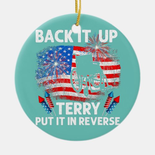Back Up Terry Put It In Reverse Firework Funny Ceramic Ornament