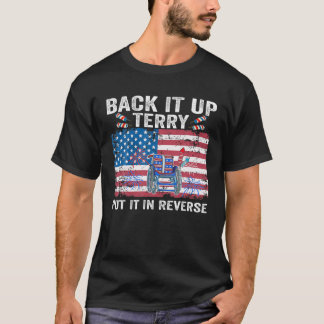 Back Up Terry Put It In Reverse Firework Funny Gif T-Shirt