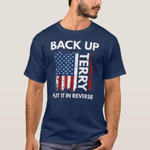 Back Up Terry Put It In Reverse Firework Funny T_Shirt