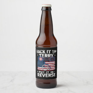 Back Up Terry Put It In Reverse Fireworks Funny Beer Bottle Label