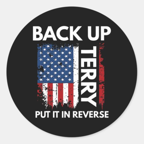 Back Up Terry Put It In Reverse Funny 4th of July Classic Round Sticker