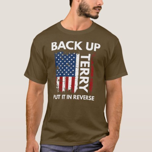 Back Up Terry Put It In Reverse Funny 4th of July T_Shirt