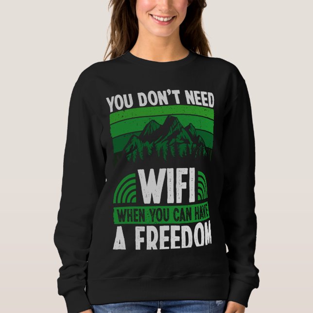 Back You Don´t Need Wifi When You Can Have Freedom Sweatshirt (Front)
