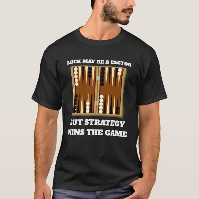 Backgammon saying strategy wins for backgammon T-Shirt (Front)
