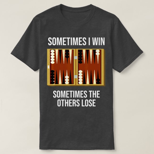 Backgammon saying with backgammon game for backgam T-Shirt (Design Front)