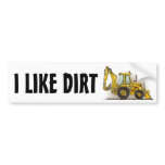Backhoe Bumper Sticker I Like Dirt