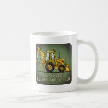 Backhoe Operator Quote Coffee Mug by justconstruction at Zazzle