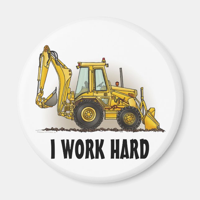 Backhoe Round Magnet I Work Hard (Front)