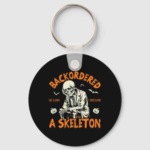 Backordered So Long I Became A Skeleton Funny Rx 1 Keychain