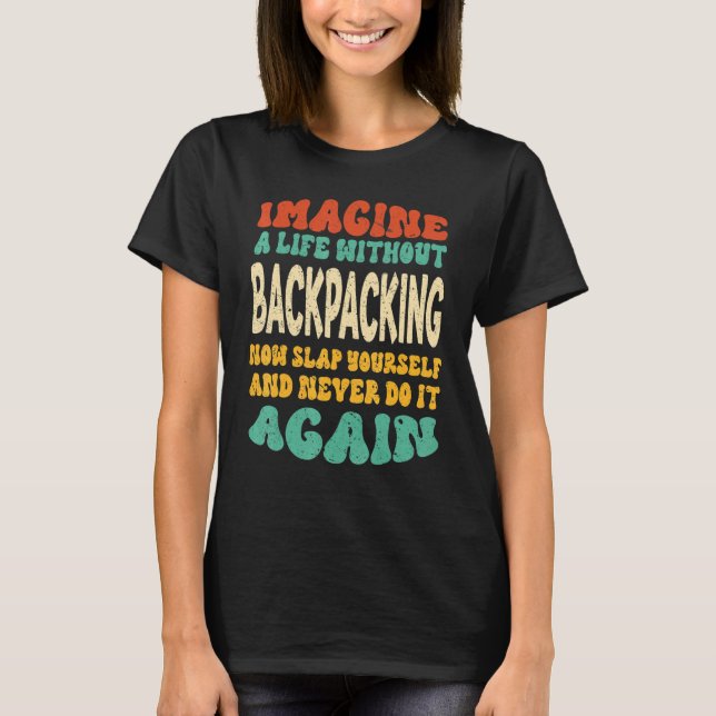 Backpacking Quote For Backpacking T-Shirt (Front)