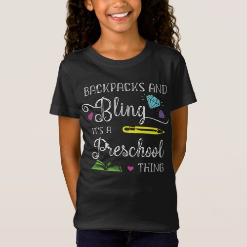 Backpacks and bling its a Preschool Thing T_Shirt