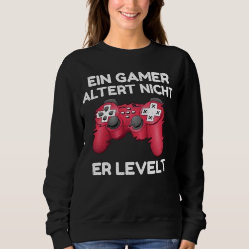 Backprint A gamer does not age it levels  1 Sweatshirt