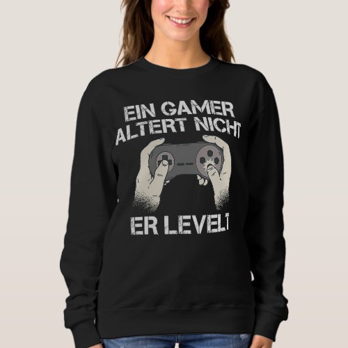 Backprint A gamer does not age it levels Sweatshirt