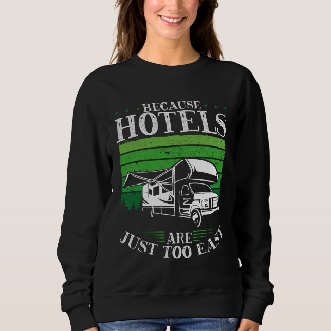 Backprint Because Hotels Are Just Too Easy Camping Sweatshirt (Front)