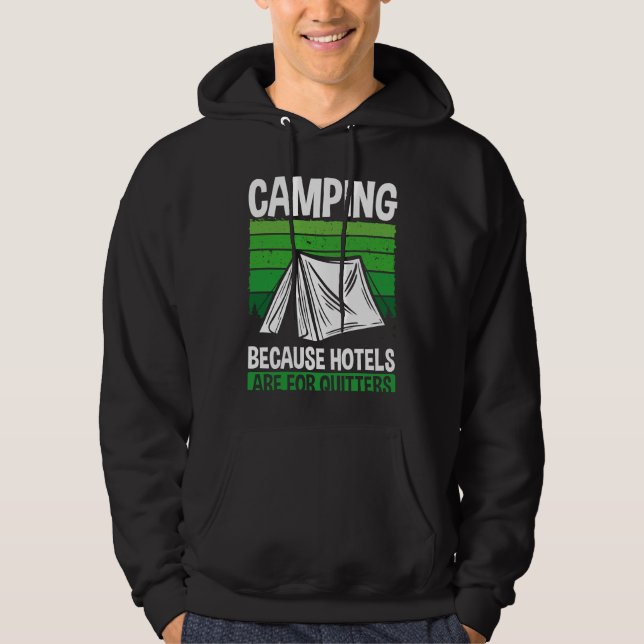 Backprint Camping Because Hotels Are For Quitters  Hoodie (Front)