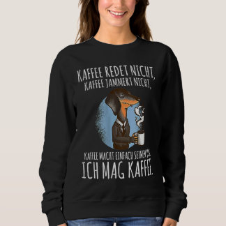Backprint Coffee doesn't talk and whine I like cof Sweatshirt