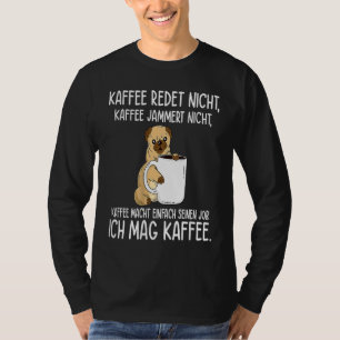 Backprint Coffee doesn't talk and whine I like cof T-Shirt