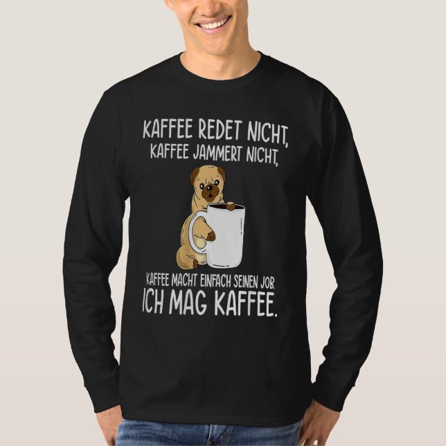 Backprint Coffee doesn't talk and whine I like cof T-Shirt (Front)