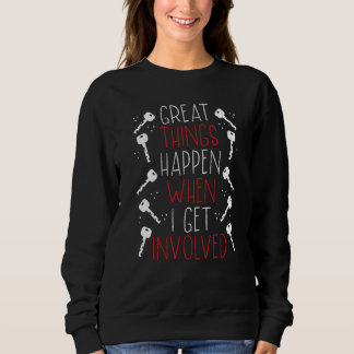 Backprint Great Things Happen When I Get Involved Sweatshirt
