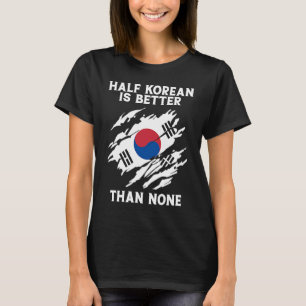 Backprint Half Korean Is Better Than None Korean   T-Shirt