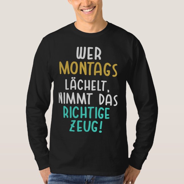 Backprint He who smiles on Monday takes the right  T-Shirt (Front)