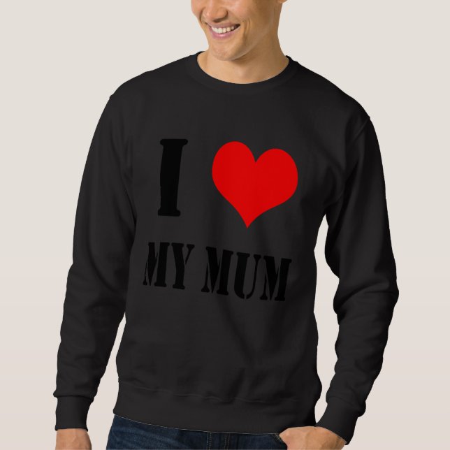 Backprint I Love my Mum Sweatshirt (Front)