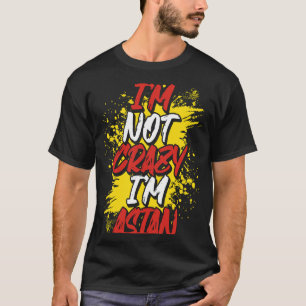 Backprint I´m Not Crazy I´m Asian T-Shirt