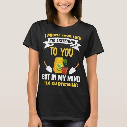 Backprint I might look like Im listening but Im ga T_Shirt