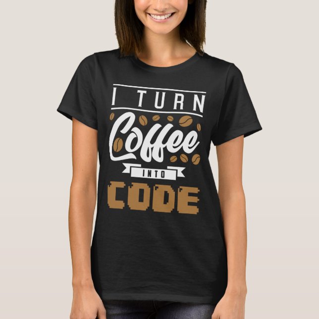 Backprint I turn coffee into code T-Shirt (Front)