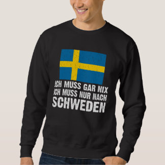 Backprint Ich muss gar nix ich muss nur nach Swede Sweatshirt