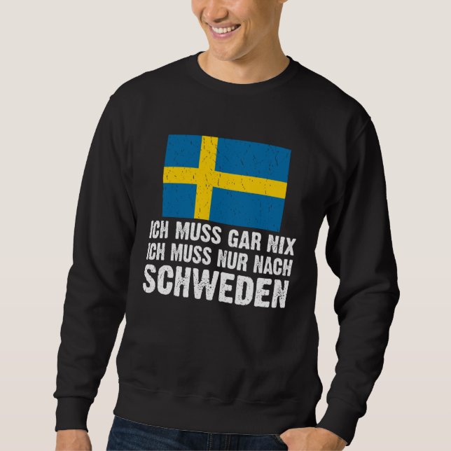 Backprint Ich muss gar nix ich muss nur nach Swede Sweatshirt (Front)