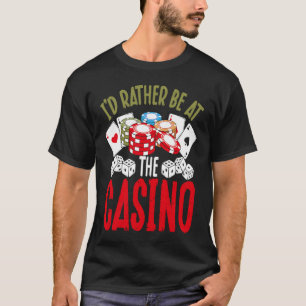 Backprint I'd Rather Be At The Casino T-Shirt